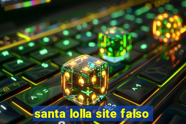 santa lolla site falso